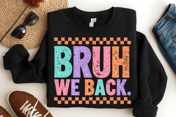 The Strategic Value of the Bruh We Back PNG Back to School Shirt in Modern Print-on-Demand